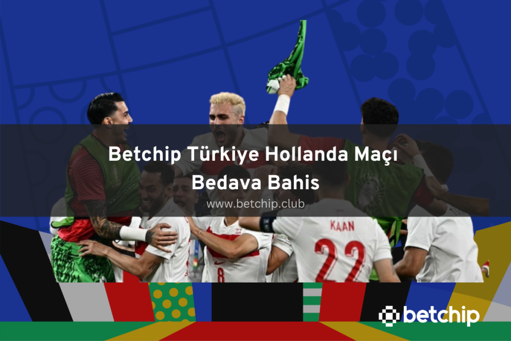 Betchip Türkiye Hollanda Maçı Bedava Bahis